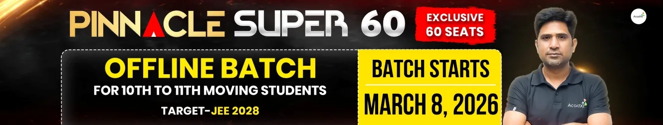 Pinnacle 2028 Super 60 - JEE 2028 Preparation